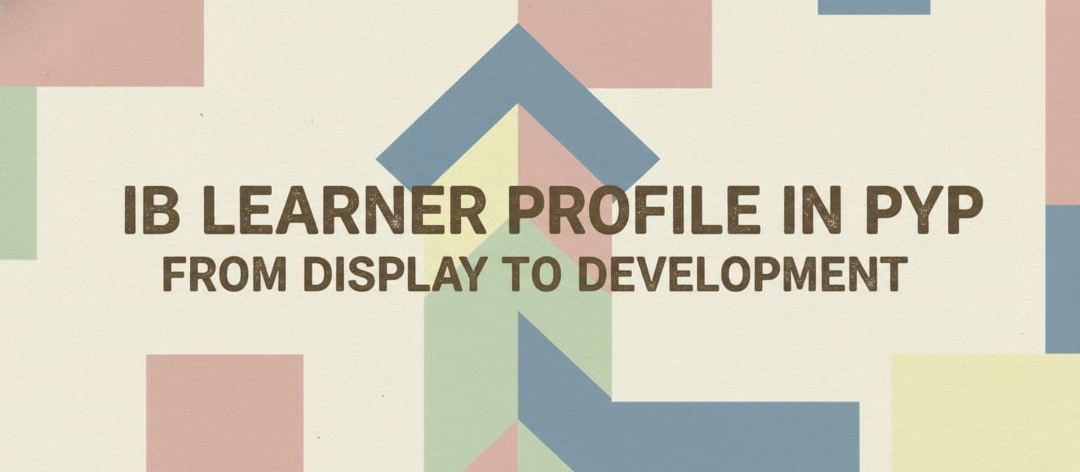 IB Learner Profile in PYP: From Display to Development cover image